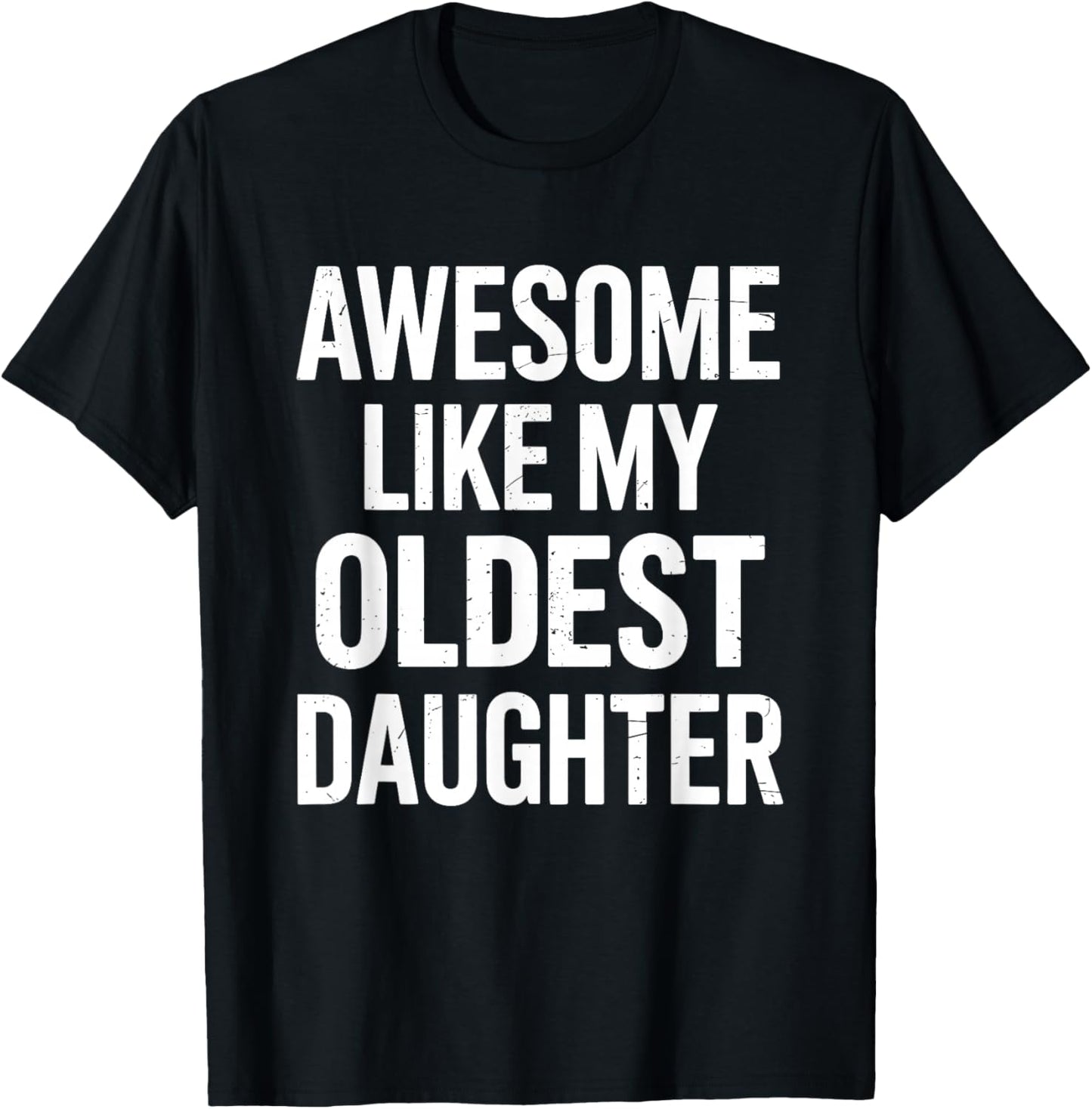 Awesome like my oldest daughter for fathers day T-Shirt - T-Shirt | Black
