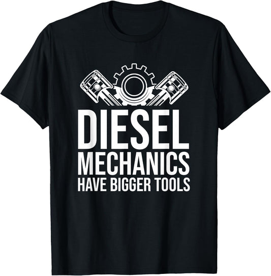 Car Mechanic Auto Gift - Diesel Mechanics Have Bigger Tools T-Shirt - T-Shirt | Black