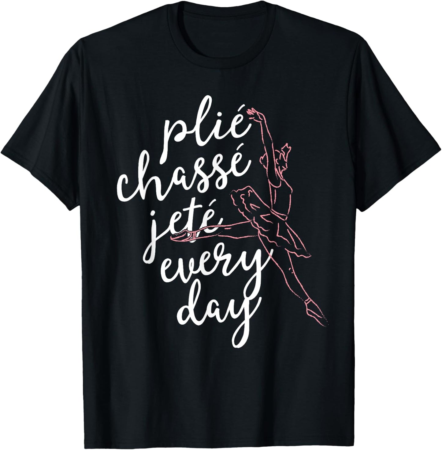 Clie Chasse Jete All Day Gift Ballet Dancer Teacher T-Shirt - T-Shirt | Black