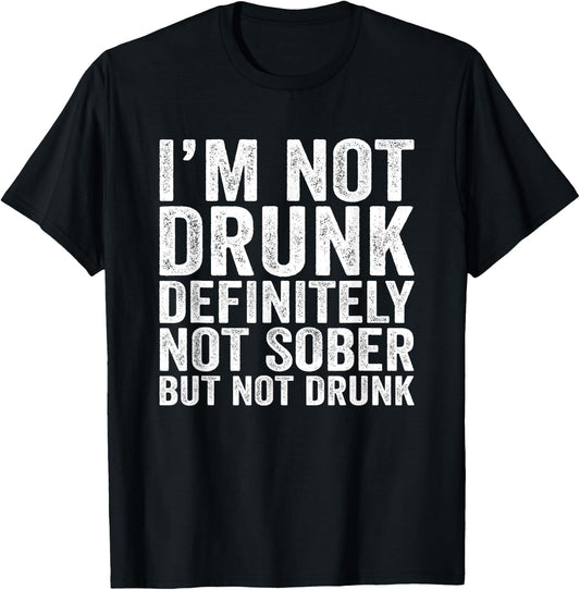 I'M Not Drunk Definitely Not Sober Funny Vintage Style T-Shirt - T-Shirt | Black