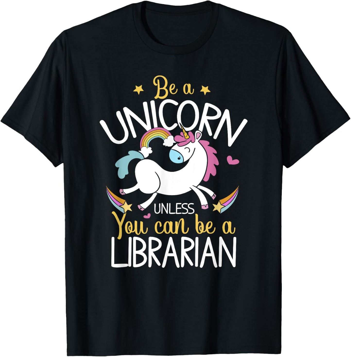 Librarian Be A Unicorn - Librarian Shirt Gift Librarian T-Shirt - T-Shirt | Black