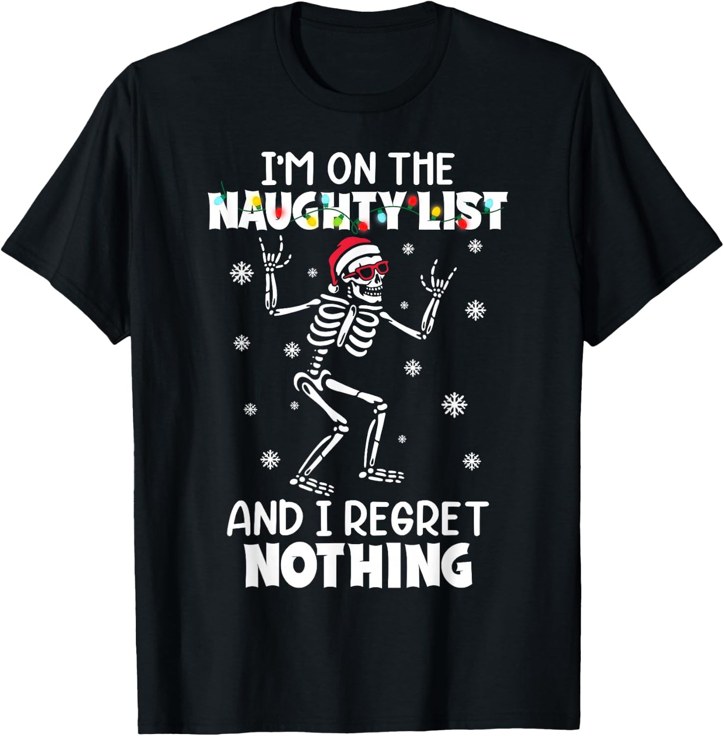 Funny Skeleton I'm On The Naughty List And I Regret Nothing T-Shirt - T-Shirt | Black