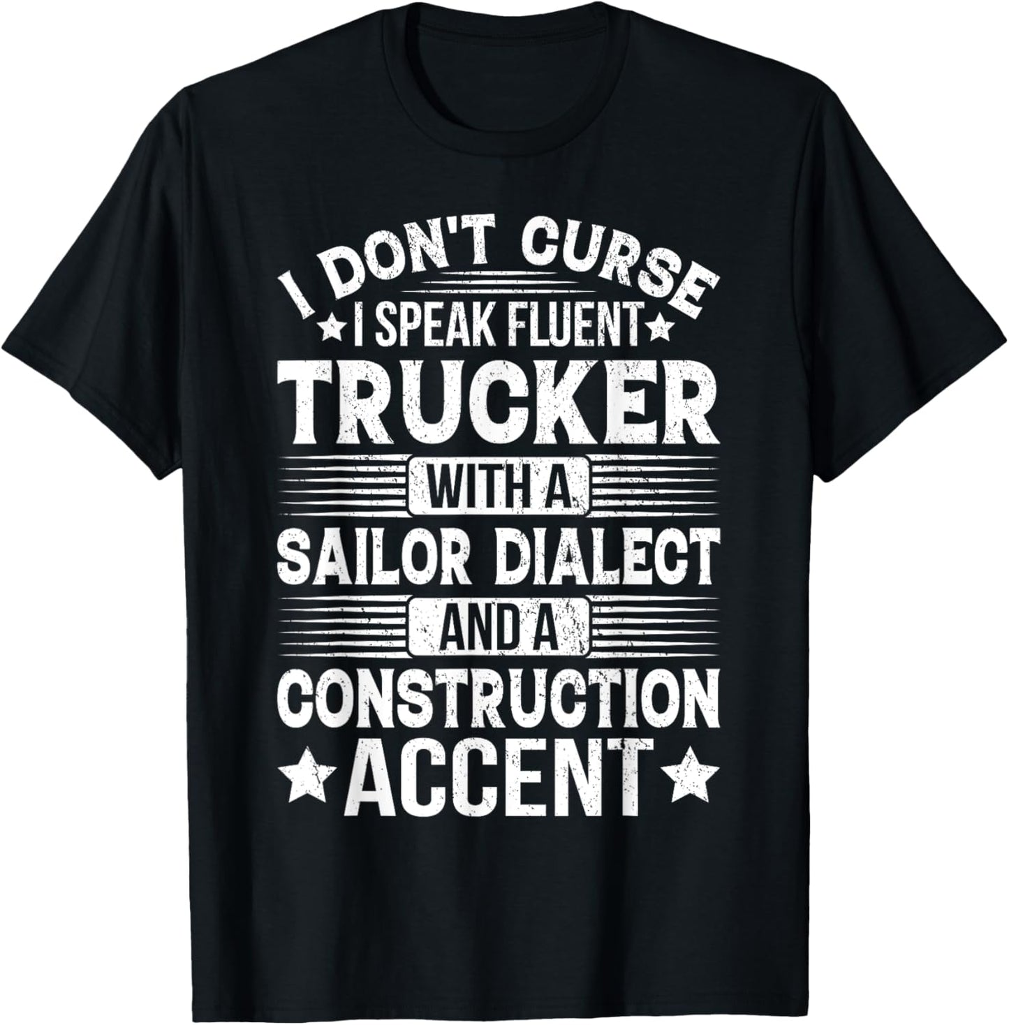 I Don't Curse I Speak Fluent Trucker With A Sailor Dialect T-Shirt - T-Shirt | Black