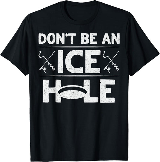 Don't be an Ice Hole Pun for an Ice Fishing Expert T-Shirt - T-Shirt | Black