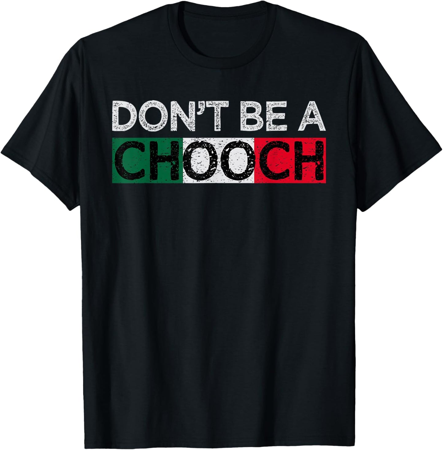Don't Be A Chooch Funny Saying Humor Italian Gift T-Shirt - T-Shirt | Black