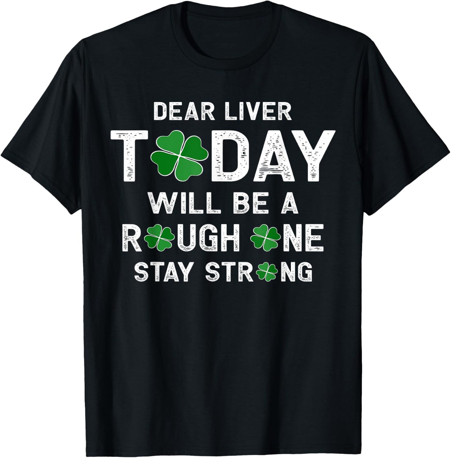 Dear Liver Today Will Be A Rough One Stay Strong T-Shirt - T-Shirt | Black