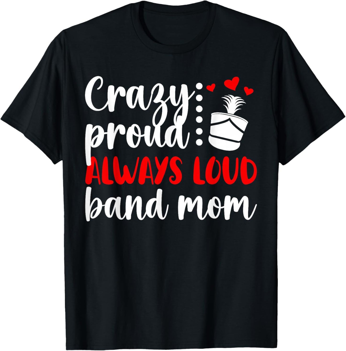 Crazy Proud Band Mom Marching Band Mama Marching Band Mom T-Shirt - T-Shirt | Black