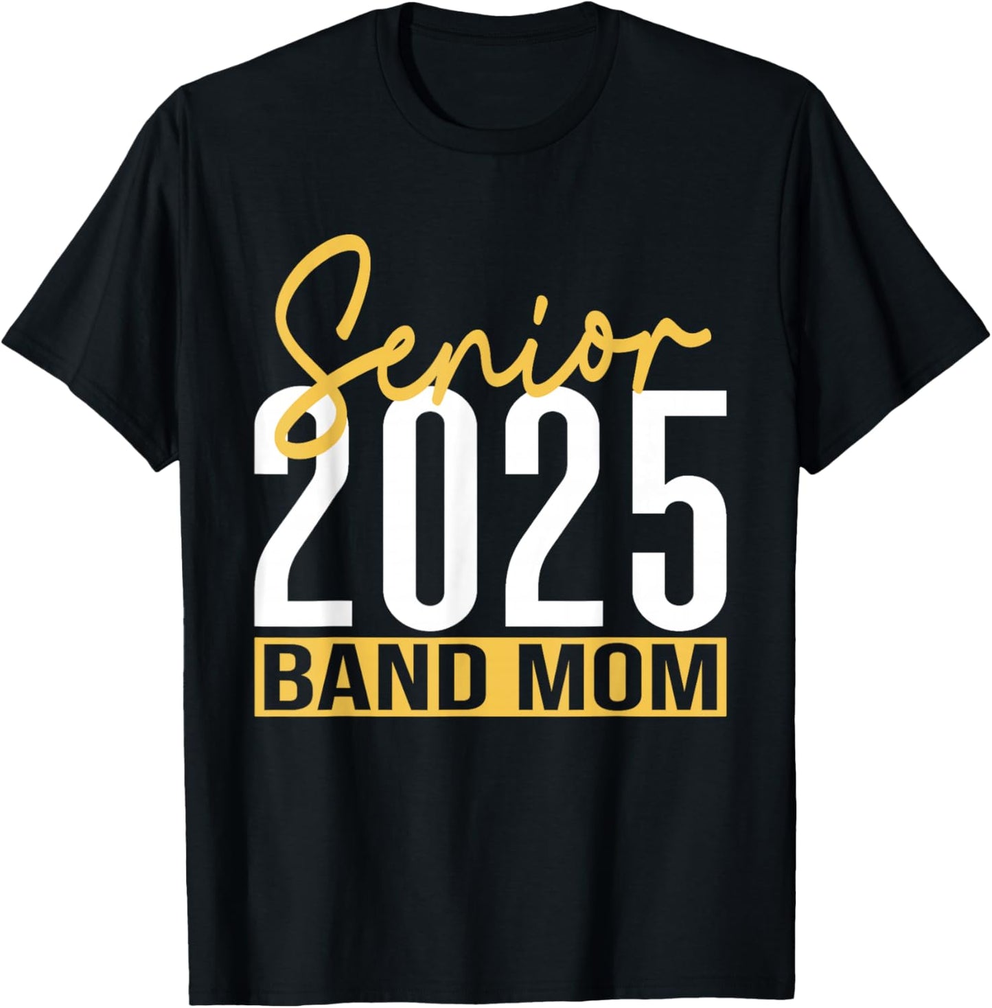 Senior Band Mom 2025 Marching Band Parent Class of 2025 T-Shirt - T-Shirt | Black