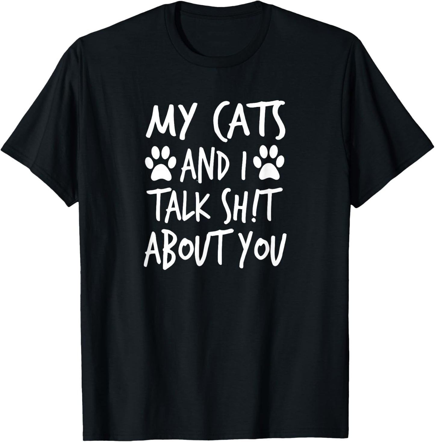 My Cats and I Talk Sh!t About You, by Yoray T-Shirt - T-Shirt | Black