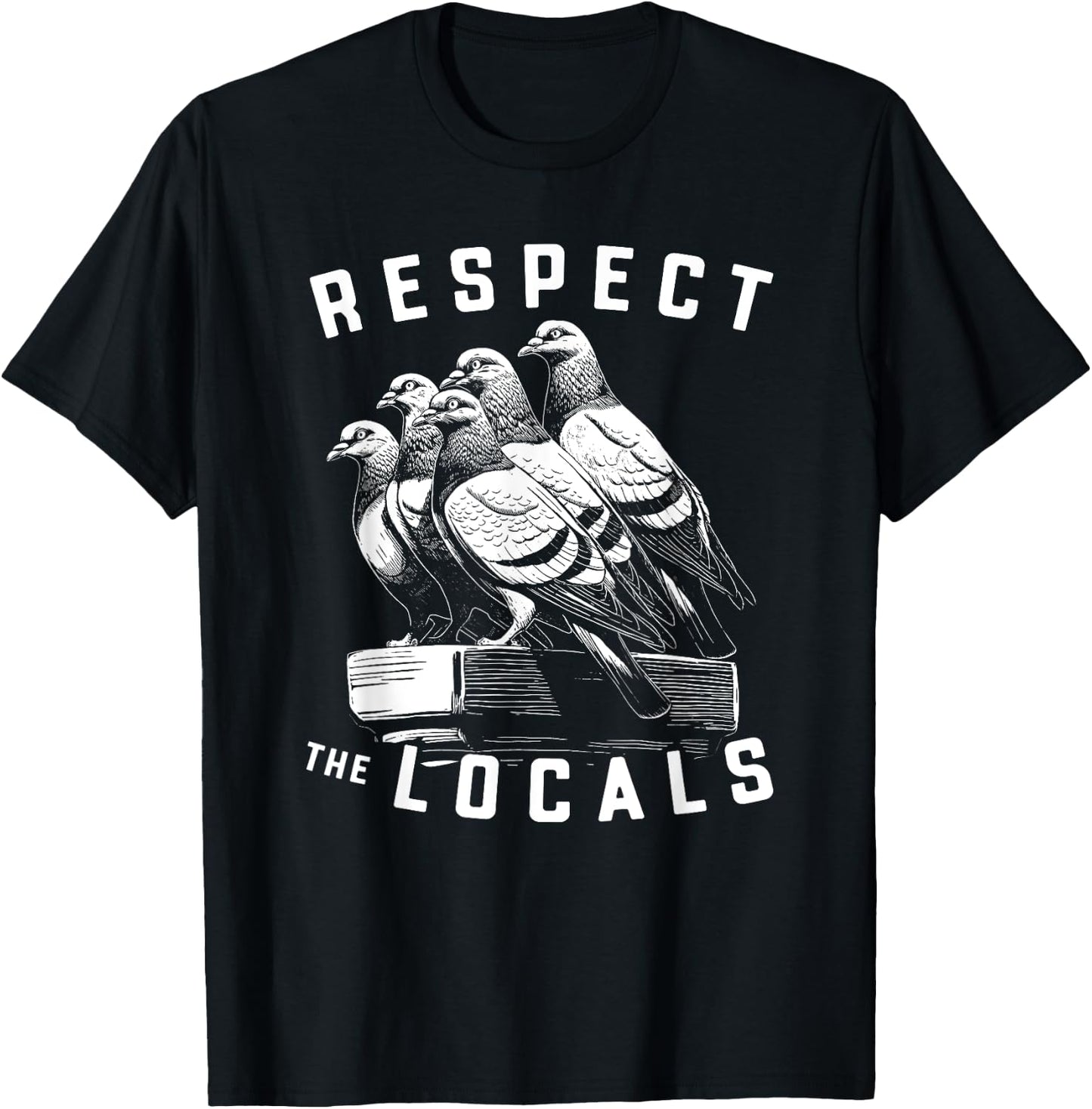 Pigeons Respect The Locals Simple Native Pride Nature Lover T-Shirt - T-Shirt | Black