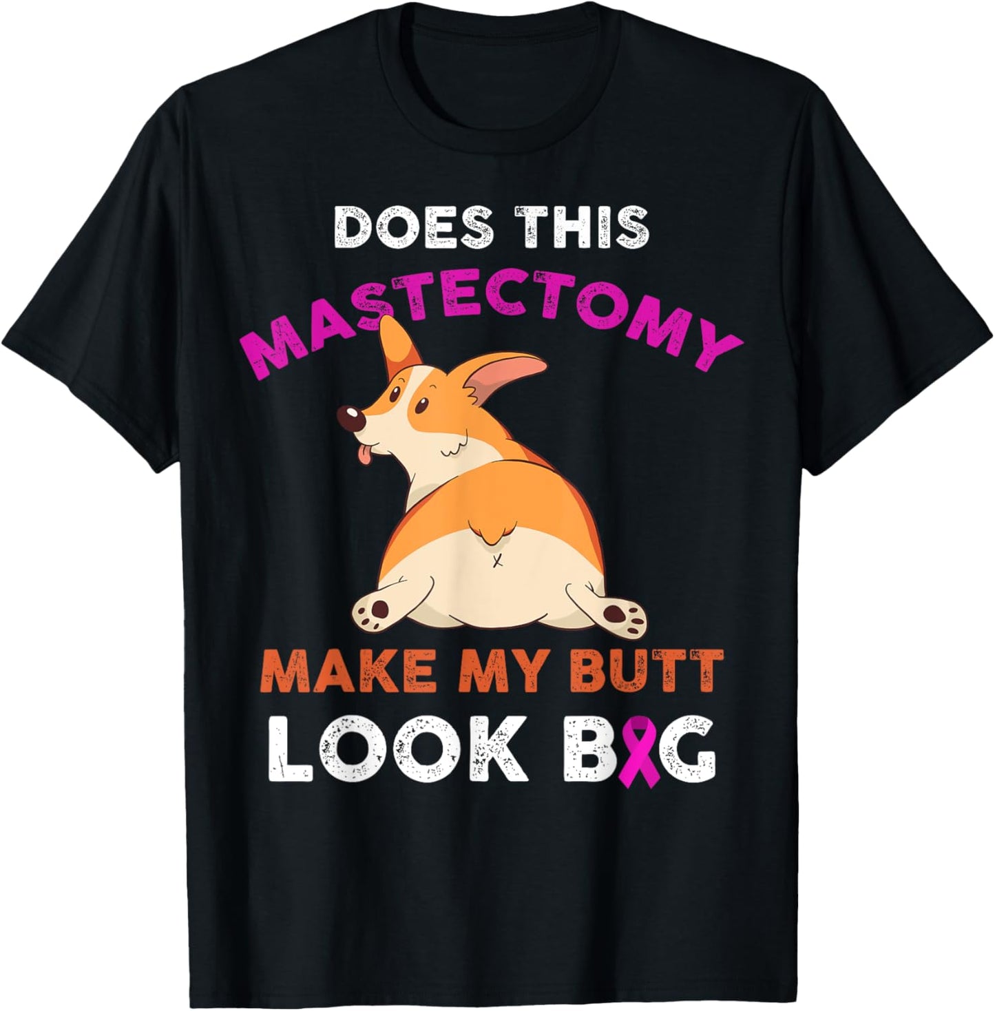 Does This Mastectomy Make My Butt Look Big Breast Cancer T-Shirt - T-Shirt | Black