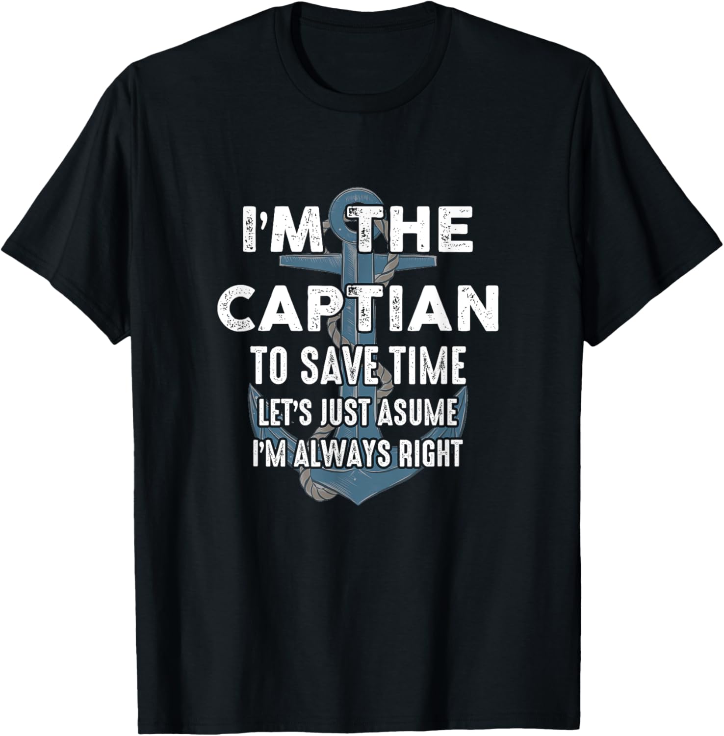 The Captain Is Always Right And I'M The Captain Funny T-Shirt - T-Shirt | Black