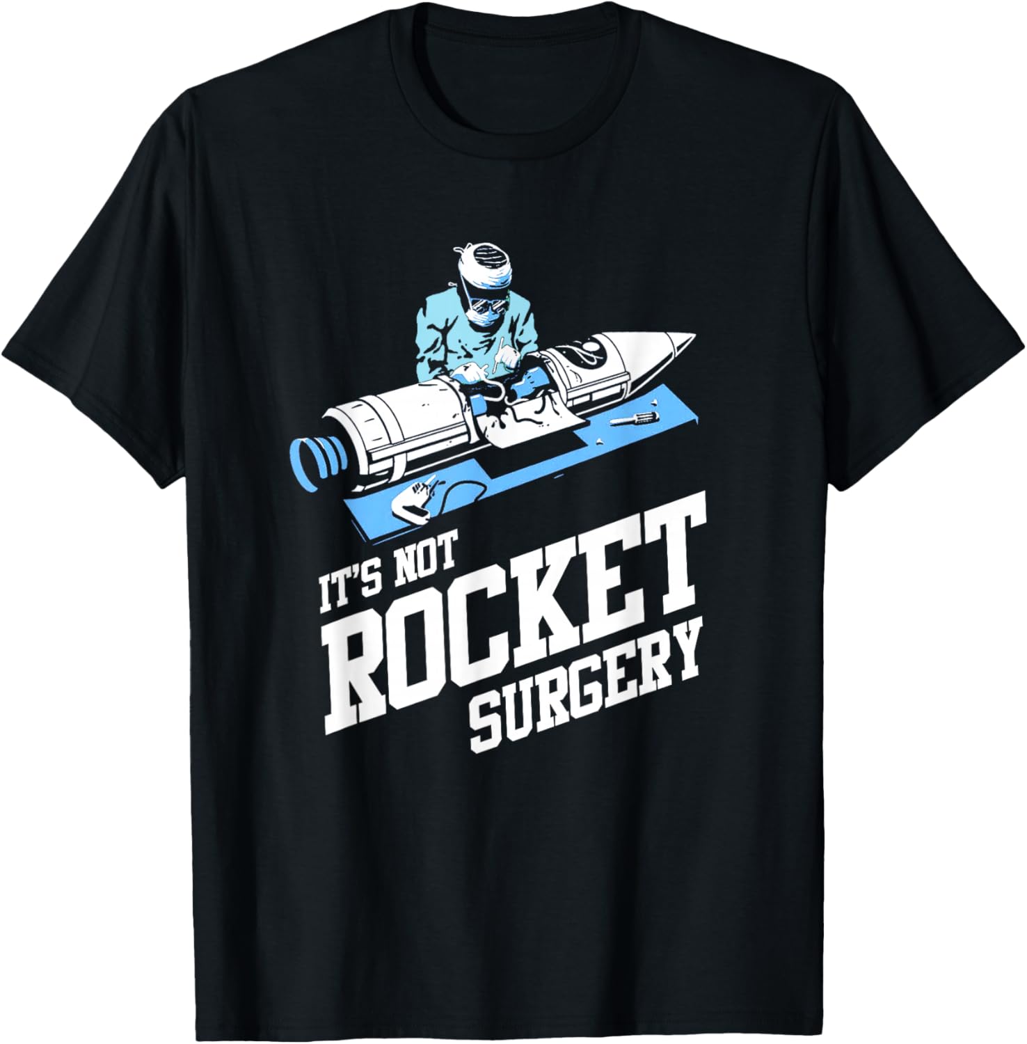 It's Not Rocket Surgery Shirt Doctor Surgeon T-Shirt - T-Shirt | Black
