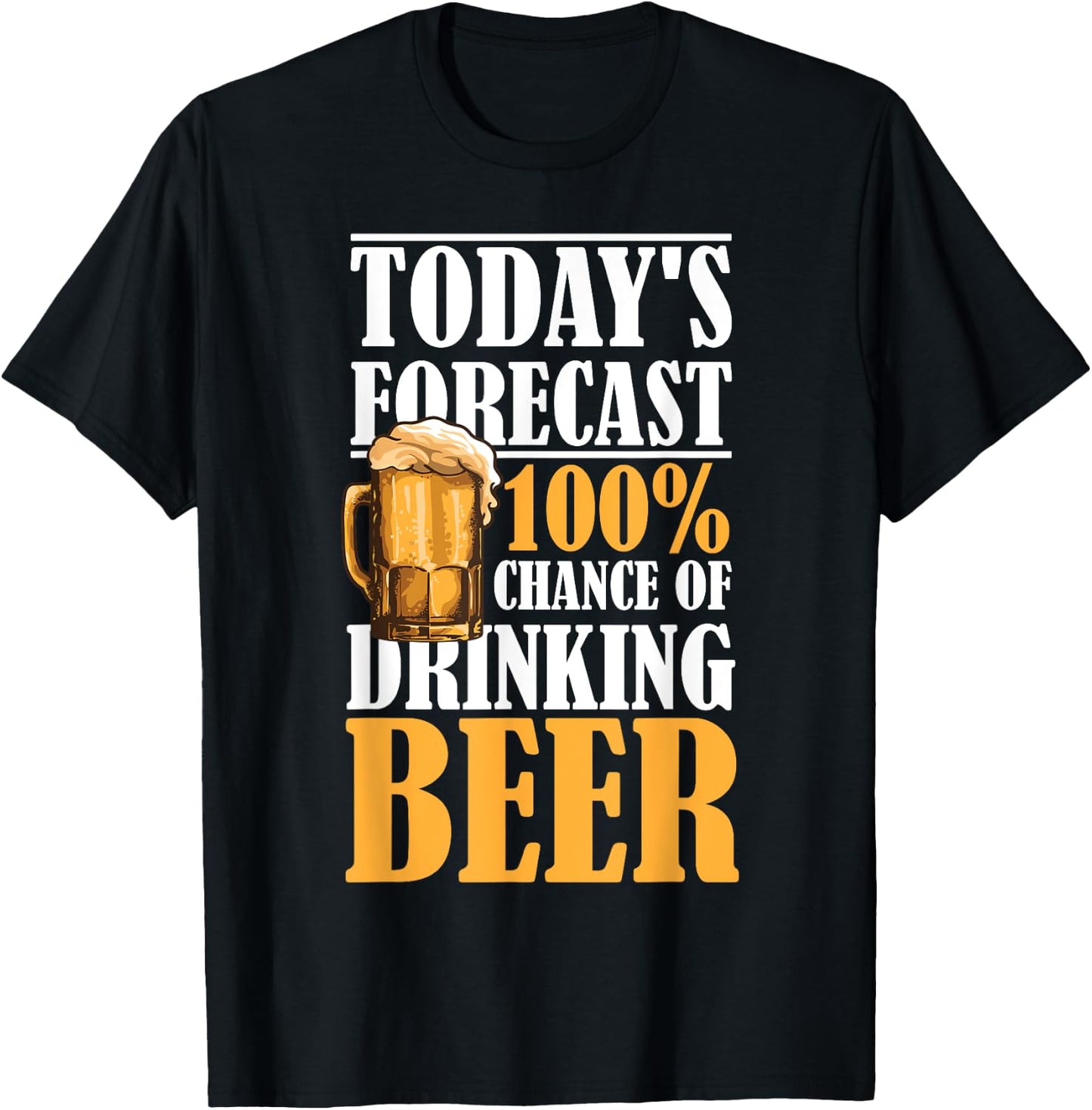 Today's Forecast 100% Chance Of Drinking Beer T-Shirt - T-Shirt | Black