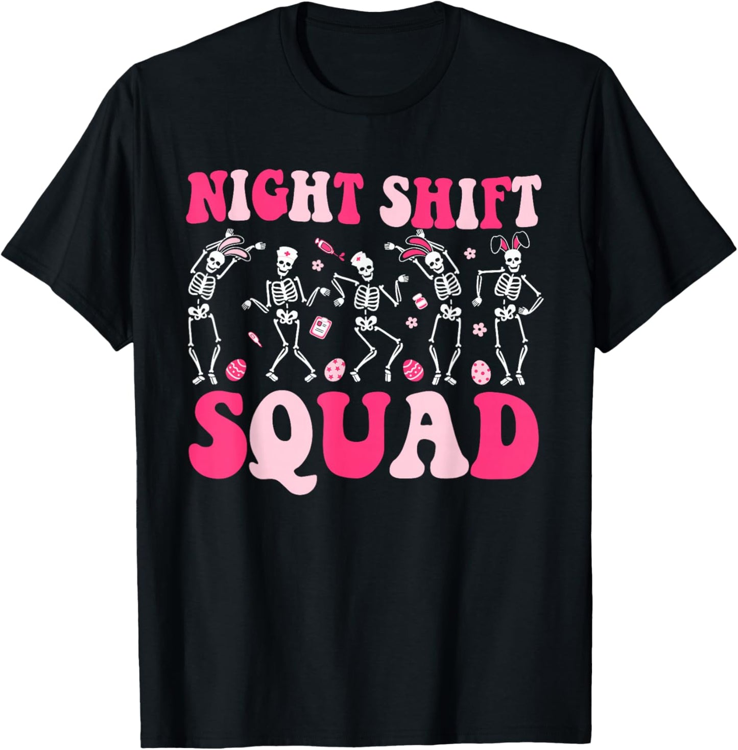 Night Shift Crew Nurses Bunny Dancing Skeleton Easter Day T-Shirt - T-Shirt | Black