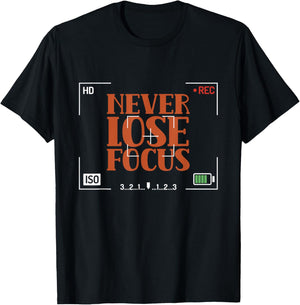 Never Lose Focus Photography Camera Photographer Job T-Shirt - T-Shirt | Black