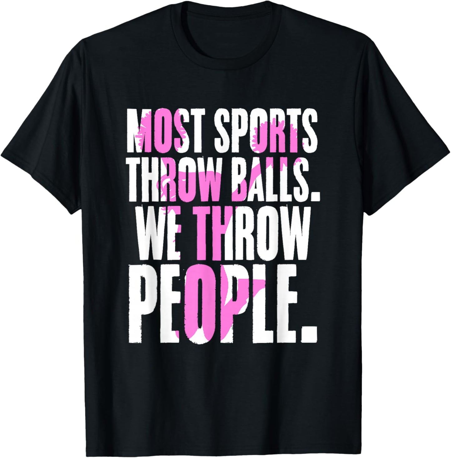 Most Sports Throw Balls We Throw People | Cheer Cheerleader T-Shirt - T-Shirt | Black