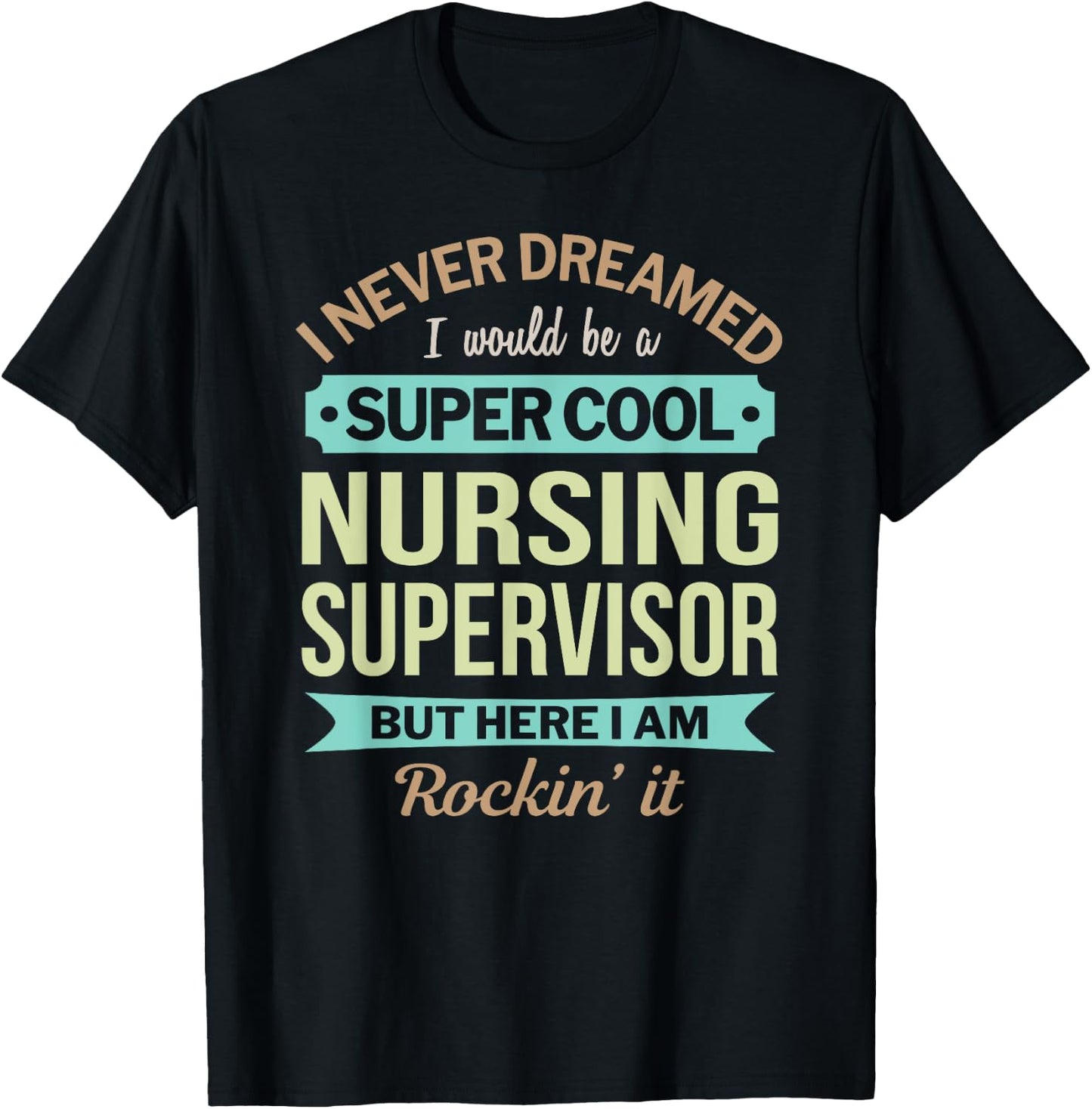Nursing Supervisor Gift Funny Appreciation T-Shirt - T-Shirt | Black