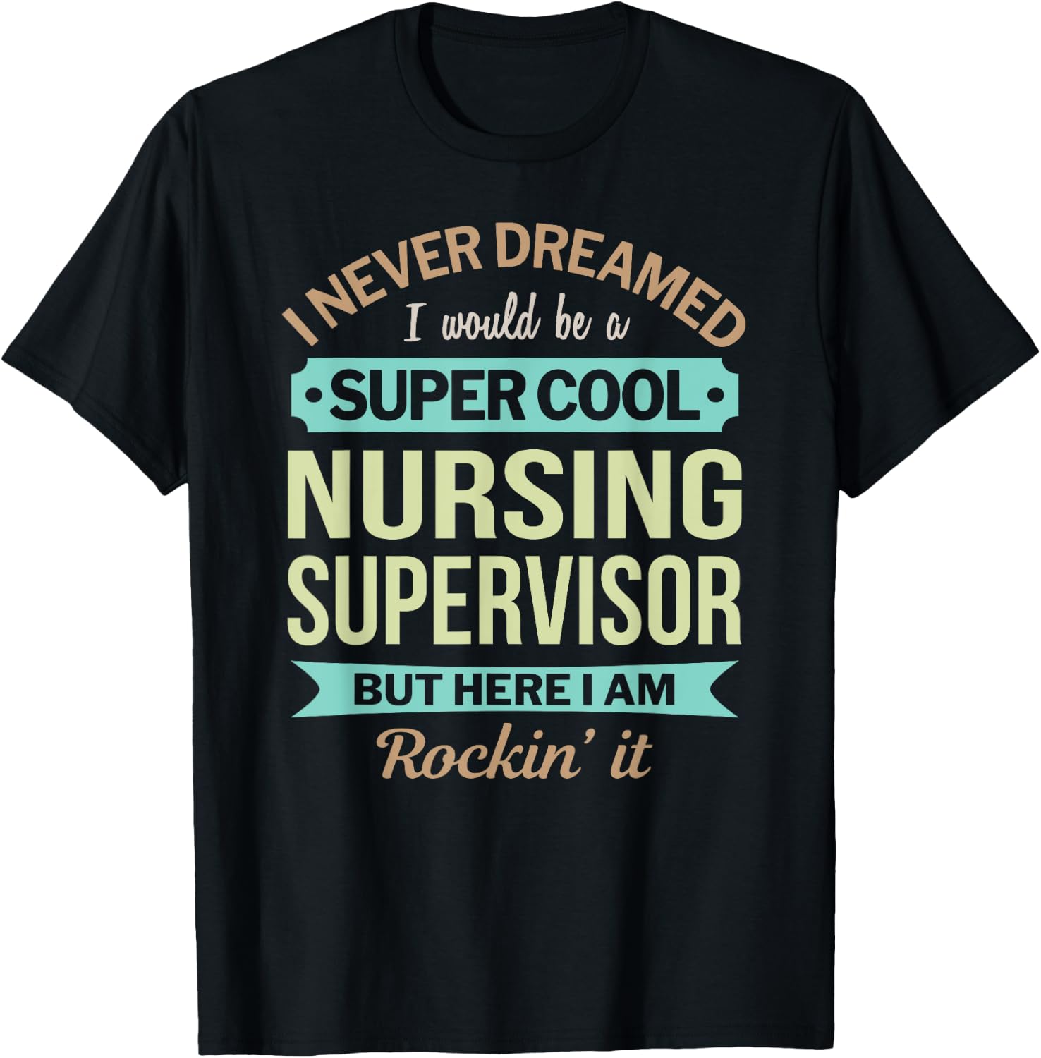 Nursing Supervisor Gift Funny Appreciation T-Shirt - T-Shirt | Black