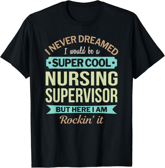 Nursing Supervisor Gift Funny Appreciation T-Shirt - T-Shirt | Black