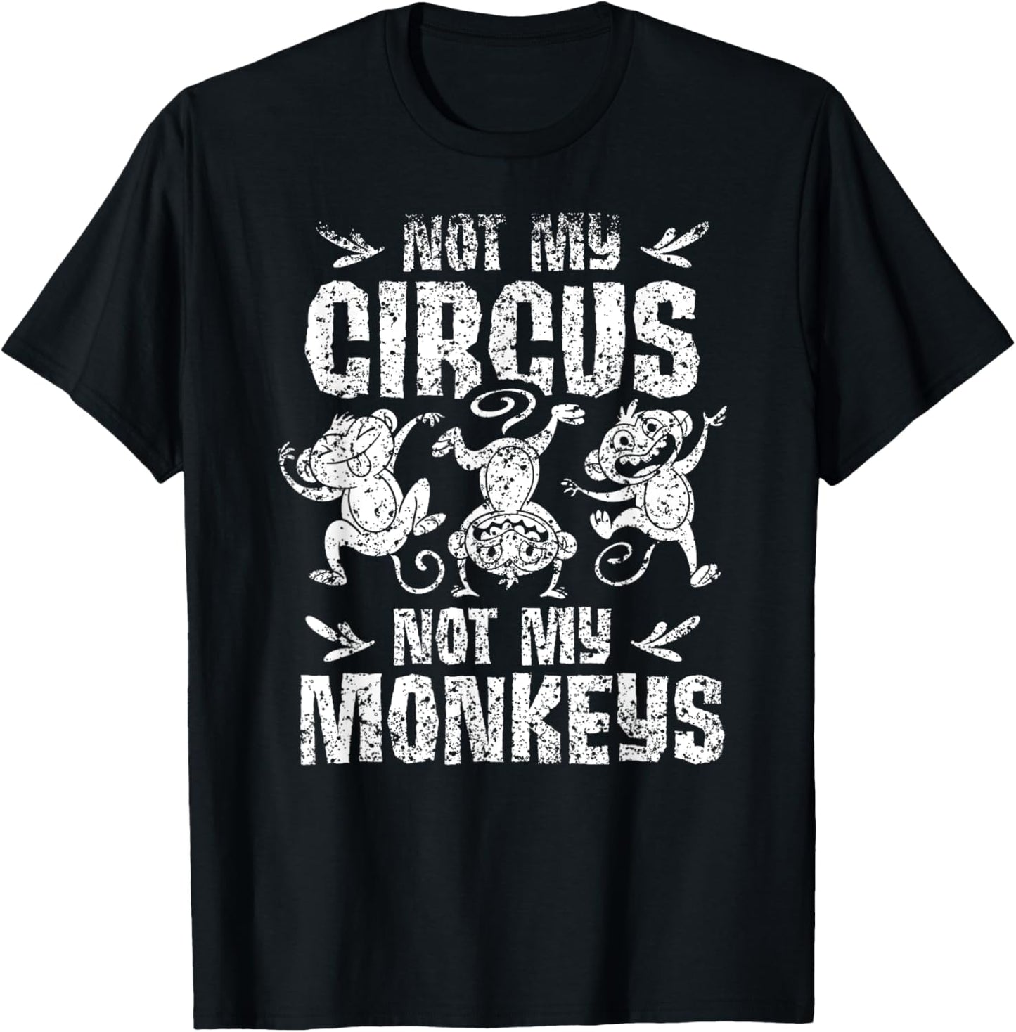 Not My Circus Not My Monkeys Saying Animal Lover Monkey T-Shirt - T-Shirt | Black