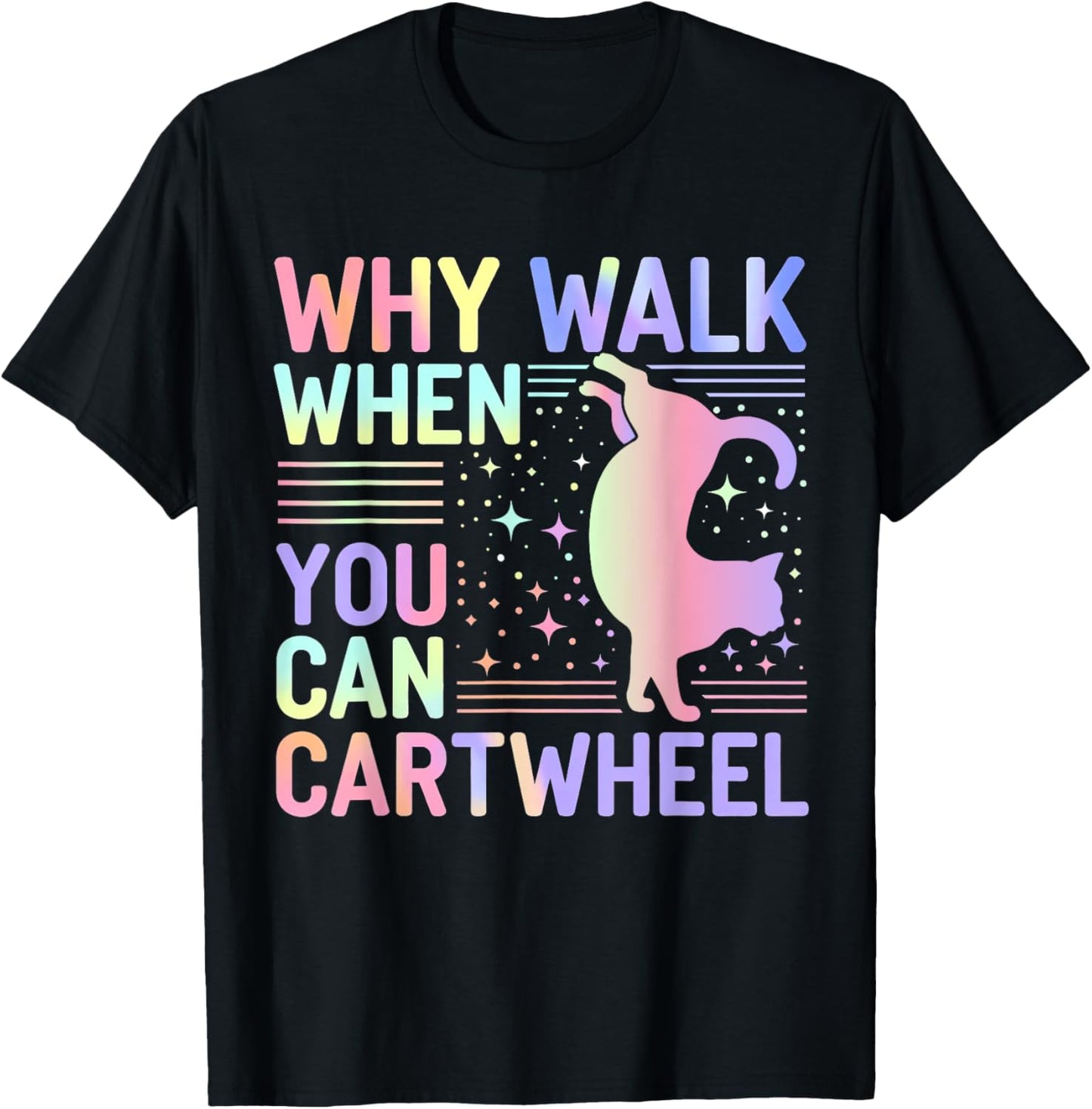 Why Walk When You Can Cartwheel Funny Cat Gymnastics Dance T-Shirt - T-Shirt | Black