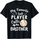 My Favorite T-Ball Player Calls Me Brother Tball Fathers Day T-Shirt - T-Shirt | Black