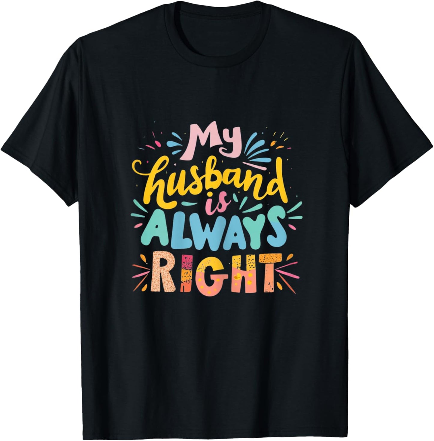 My Husband Is Always Right Funny Wife Marital Humor Saying T-Shirt - T-Shirt | Black