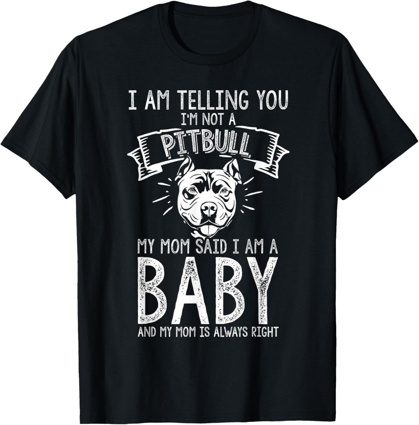 I AM TELLING YOU I'M NOT A Pitbull MY MOM Pet Humor Dog T-Shirt - T-Shirt | Black
