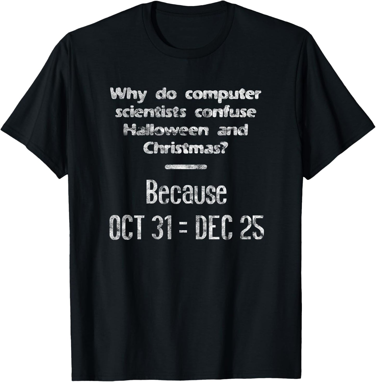 Funny Computer Scientist Halloween Christmas Nerd Meme T-Shirt - T-Shirt | Black