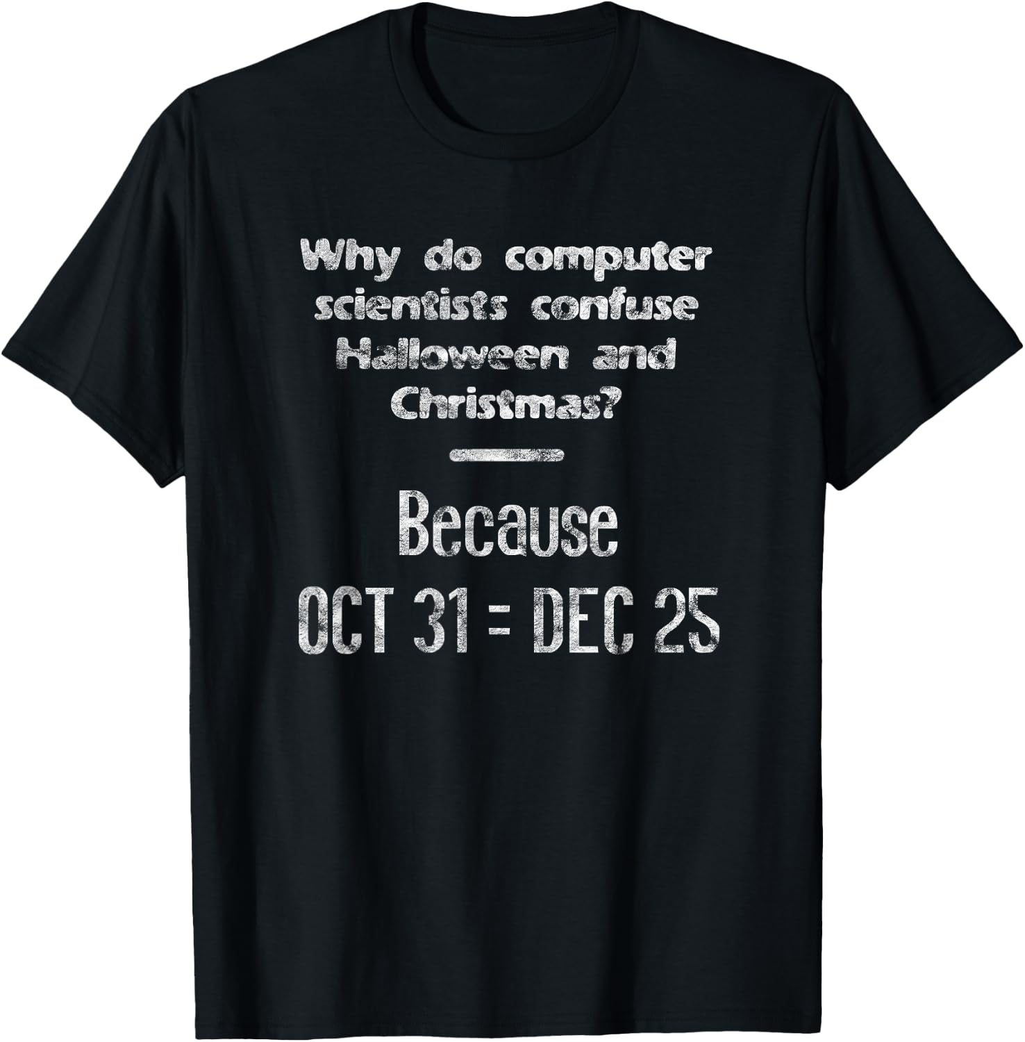 Funny Computer Scientist Halloween Christmas Nerd Meme T-Shirt - T-Shirt | Black