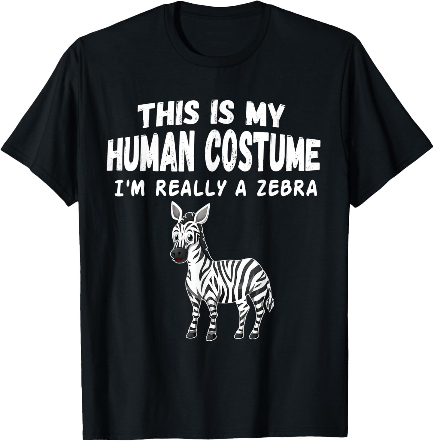 Cute This Is My Human Costume I'm Really A Zebra T-Shirt - T-Shirt | Black