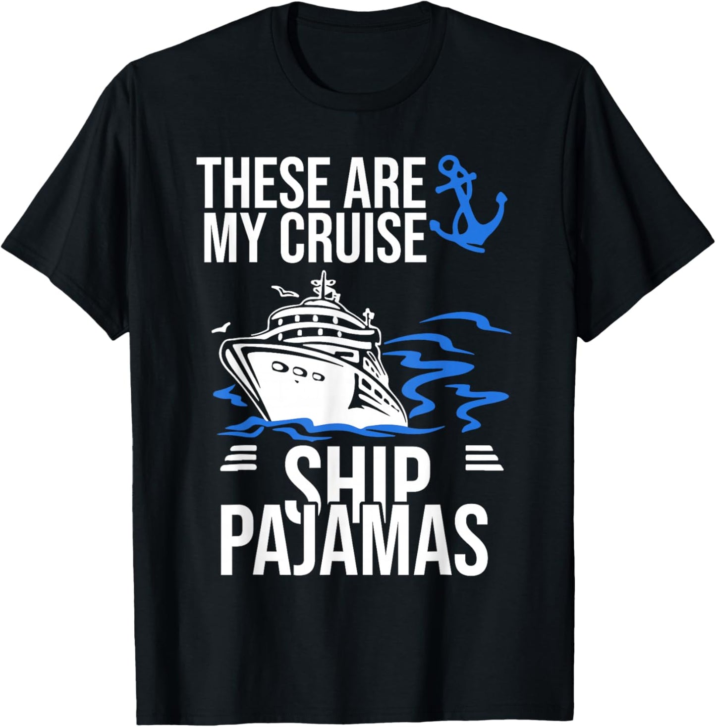 These Are My Cruise Ship Pajamas Trip Vacation Cruising Boat T-Shirt - T-Shirt | Black