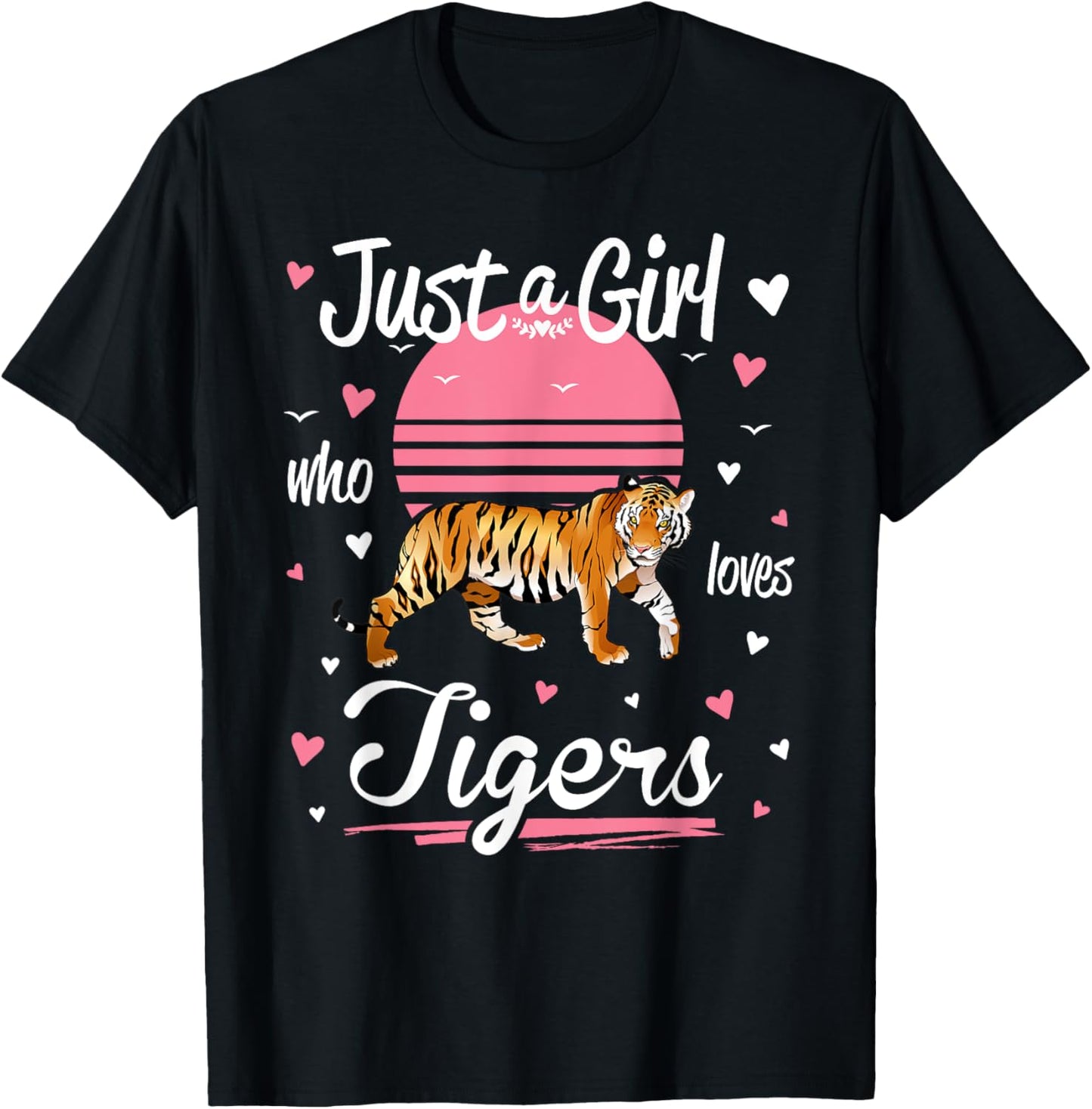 Tiger, Just a Girl Who Loves Tigers T-Shirt - T-Shirt | Black