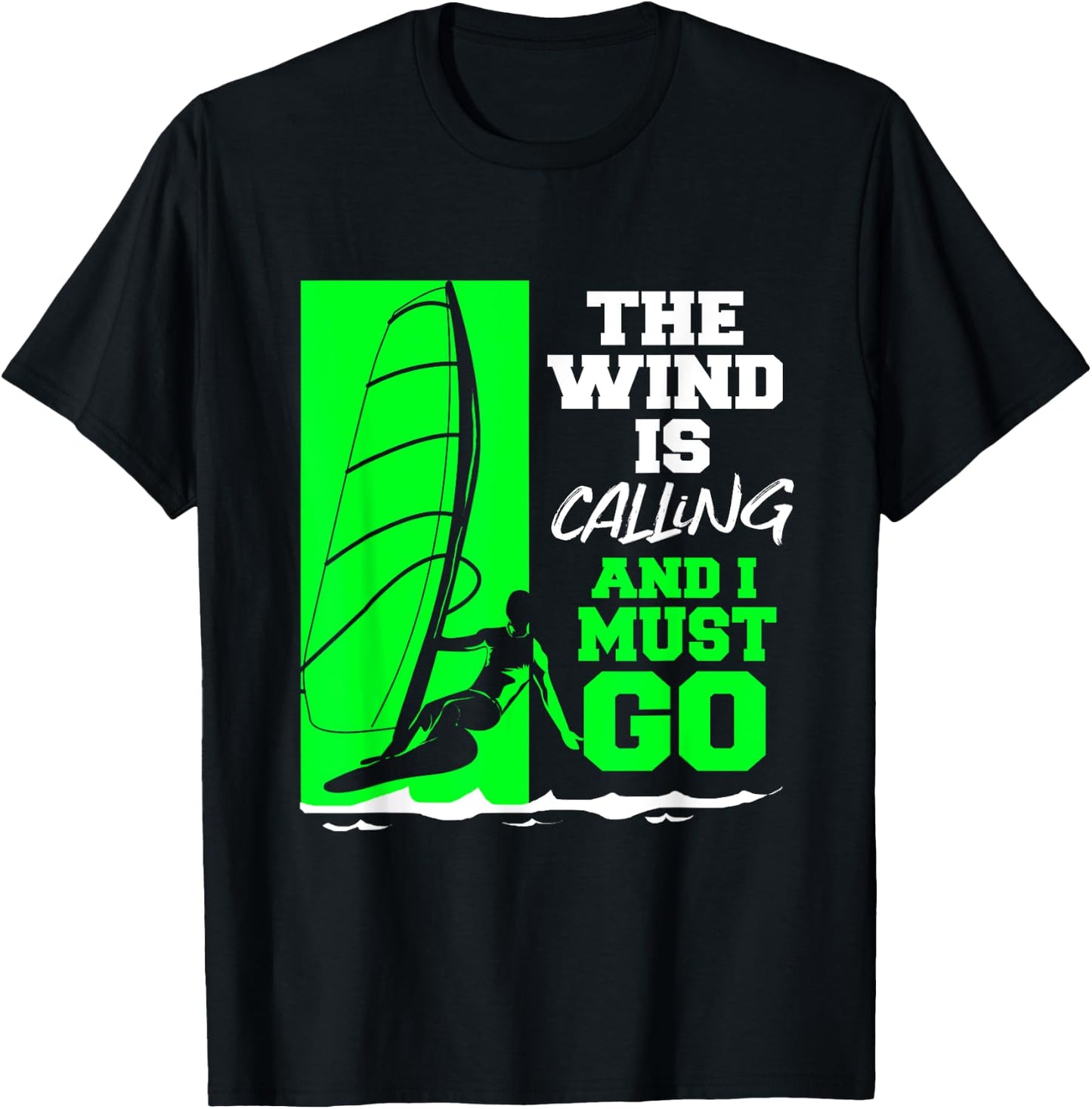 The Wind Is Calling And I Must Go Windsurfing T-Shirt - T-Shirt | Black