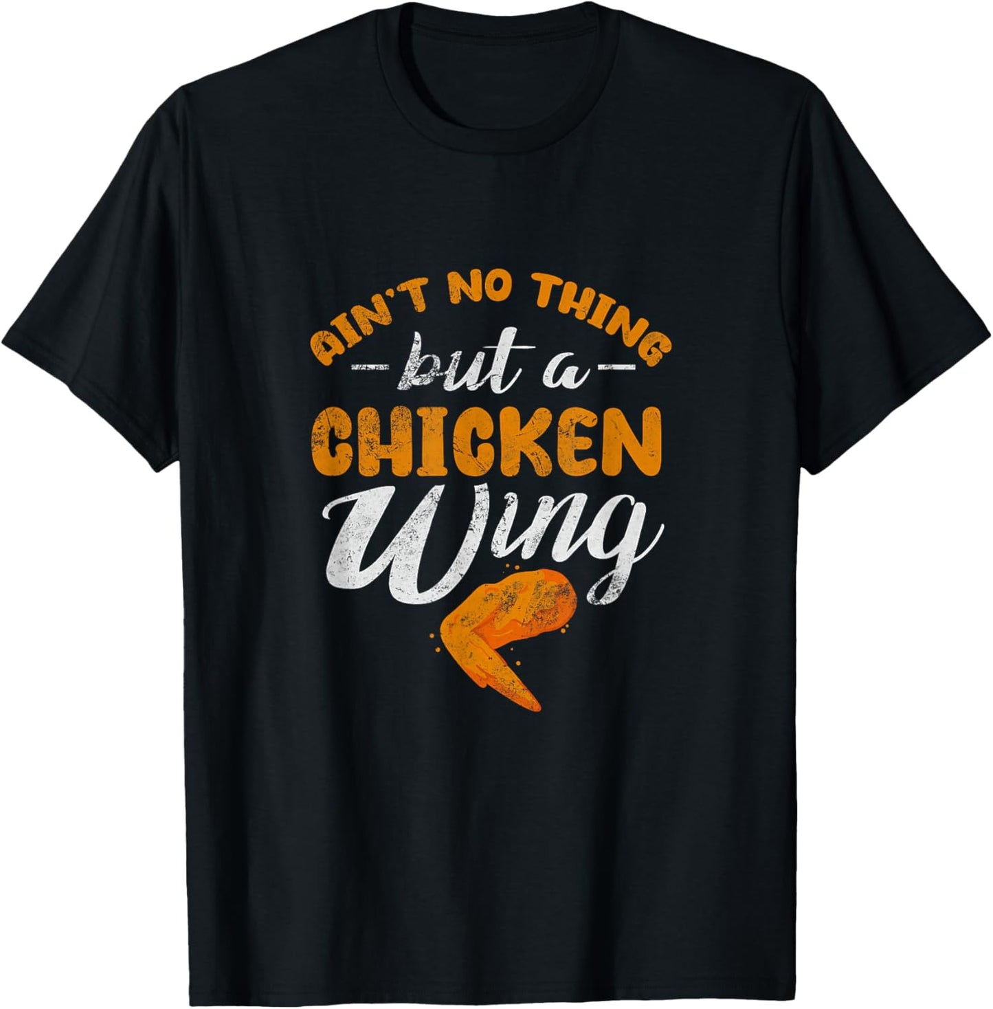 Chicken Wing Ain't No Thing But A Chicken Wing Distressed T-Shirt - T-Shirt | Black