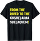 From The River To The Kushelaima Shelachem T-Shirt - T-Shirt | Black