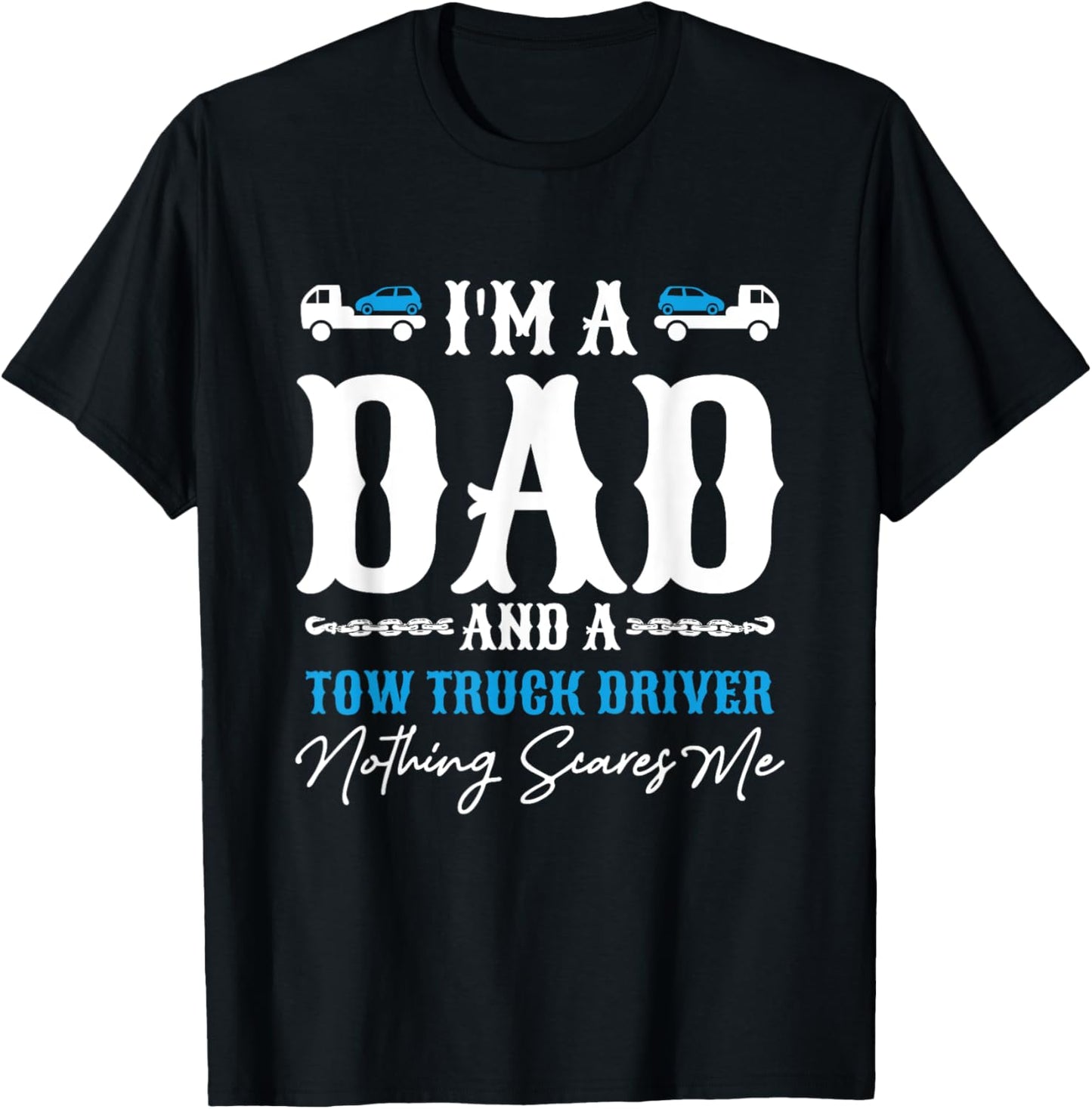 Men Wrecker Father's Day I'm A Dad And Tow Truck Driver T-Shirt - T-Shirt | Black
