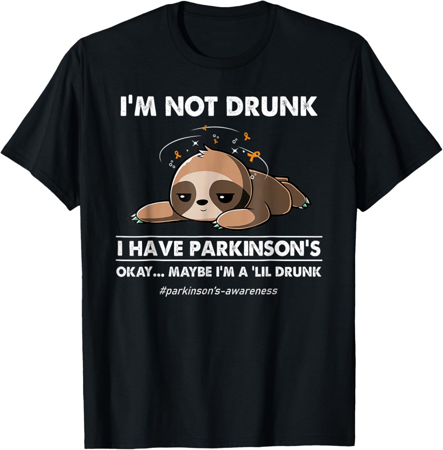 I'm not drunk I have parkinson's Sloth awareness T-Shirt - T-Shirt | Black