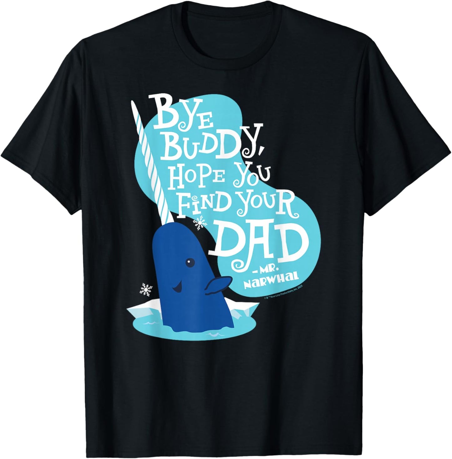 Elf - Narwhale Bye Buddy Hope You Find Your Dad T-Shirt - T-Shirt | Black