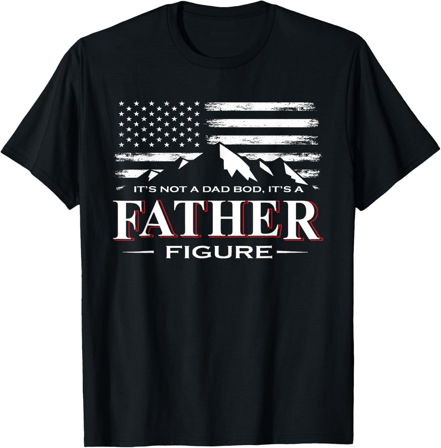 It's Not A Dad BOD It's A Father-Figure American Flag T-Shirt - T-Shirt | Black