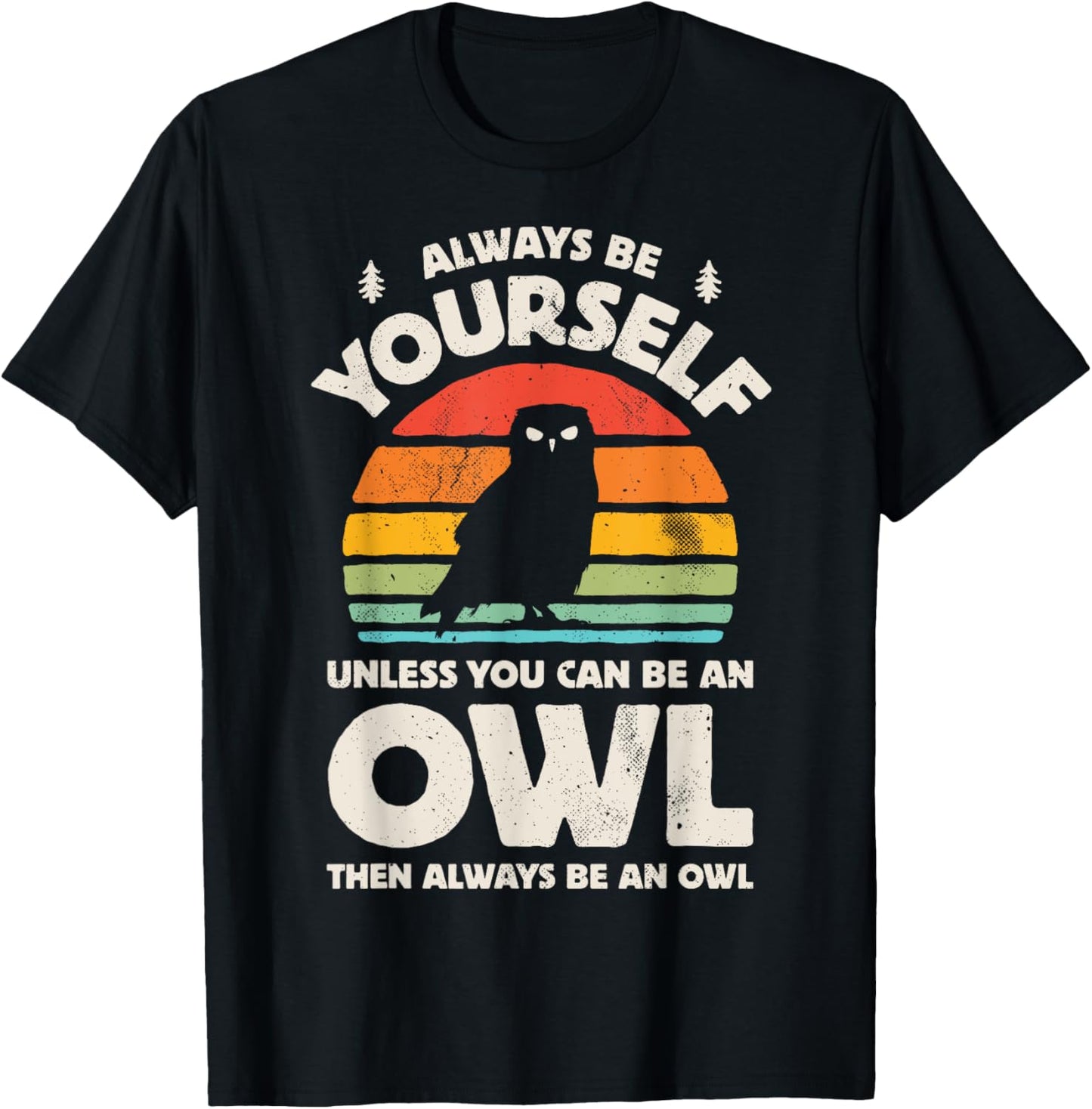 Owl Always Be Yourself Bird Retro 60s 70s Men Women T-Shirt - T-Shirt | Black