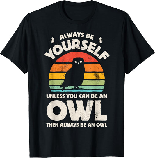 Owl Always Be Yourself Bird Retro 60s 70s Men Women T-Shirt - T-Shirt | Black