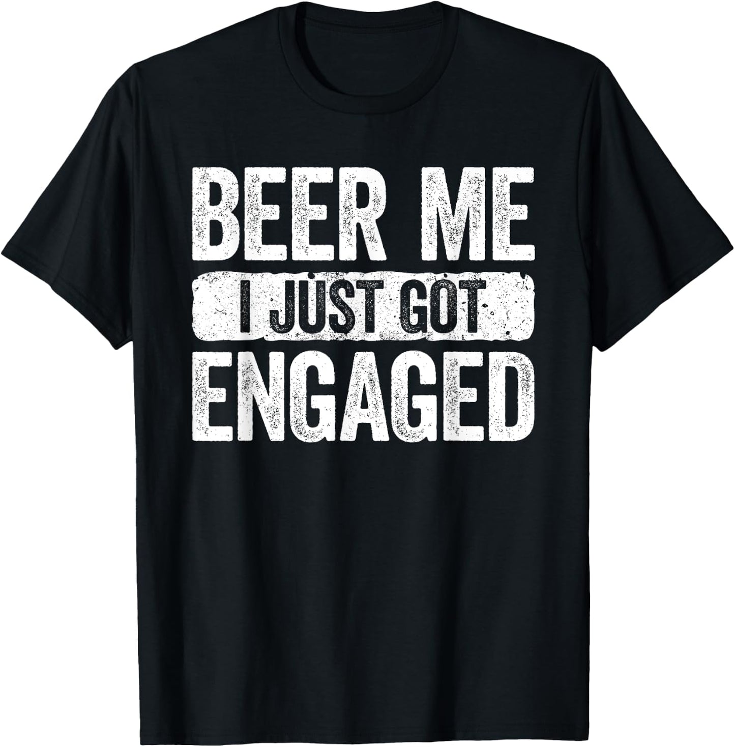 Beer Me I Just Got Engaged Shirt Funny Men Women Engagement T-Shirt - T-Shirt | Black