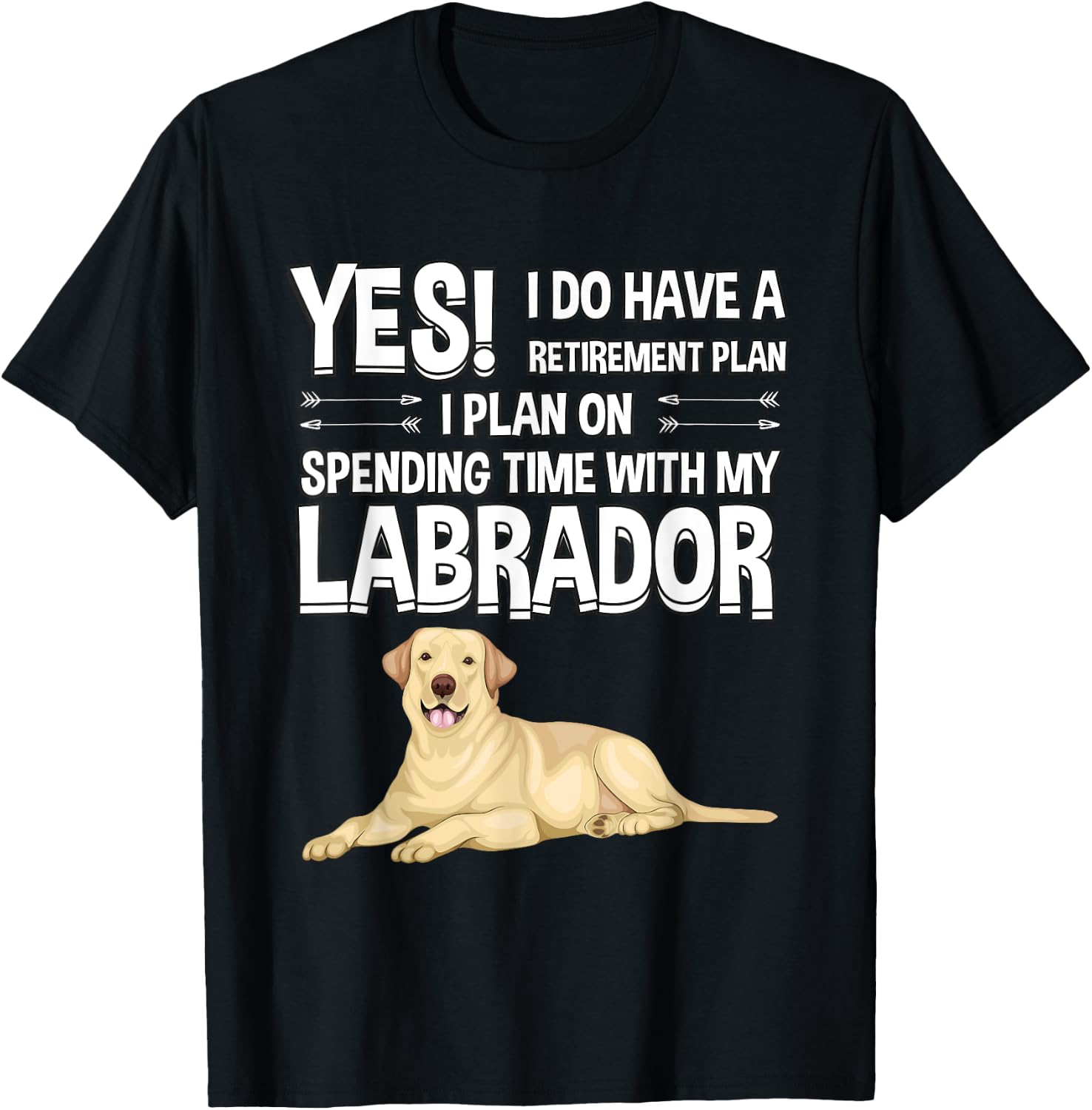 Lovly Labrador Retriever Clothes Women Men Kids Retirement Plan Labrador Yellow Lab Gift Labrador T-Shirt - T-Shirt | Black