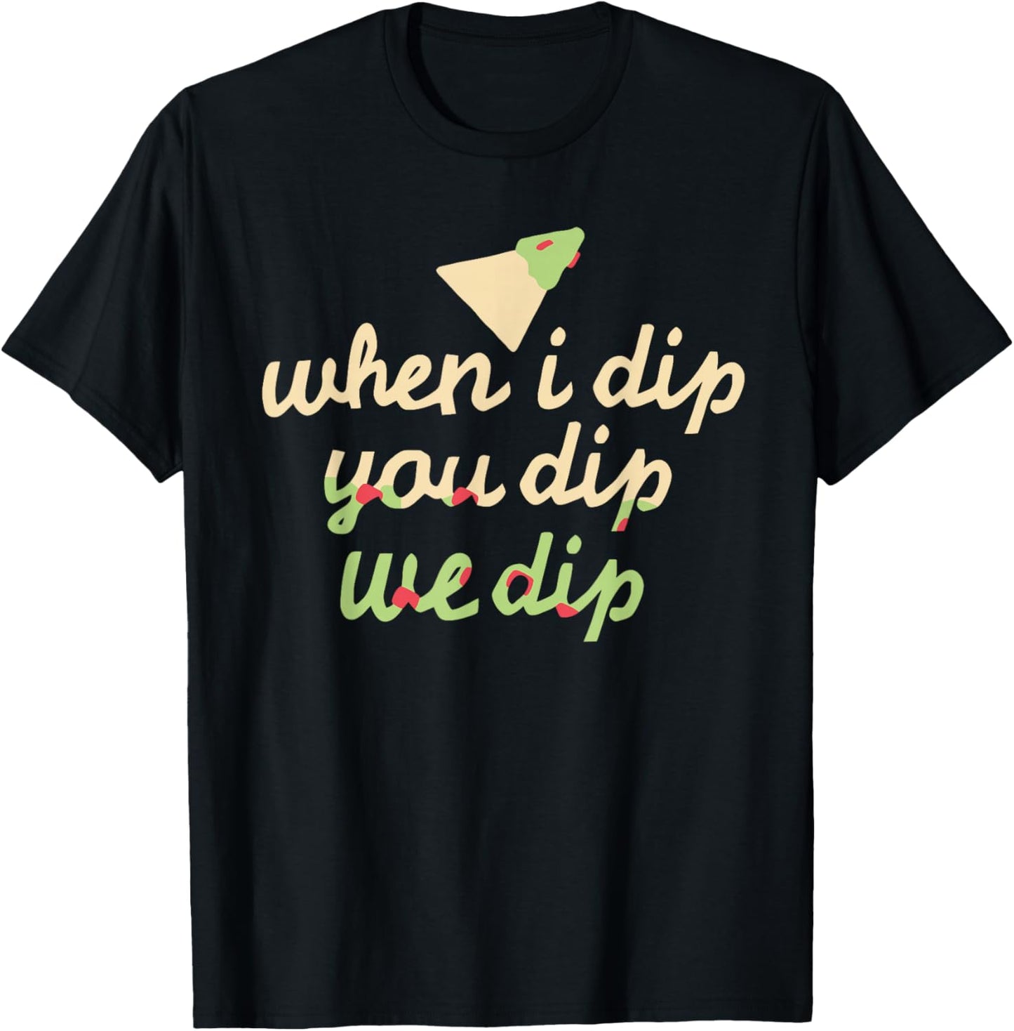 When I Dip You Dip We Dip Apparel T-Shirt - T-Shirt | Black