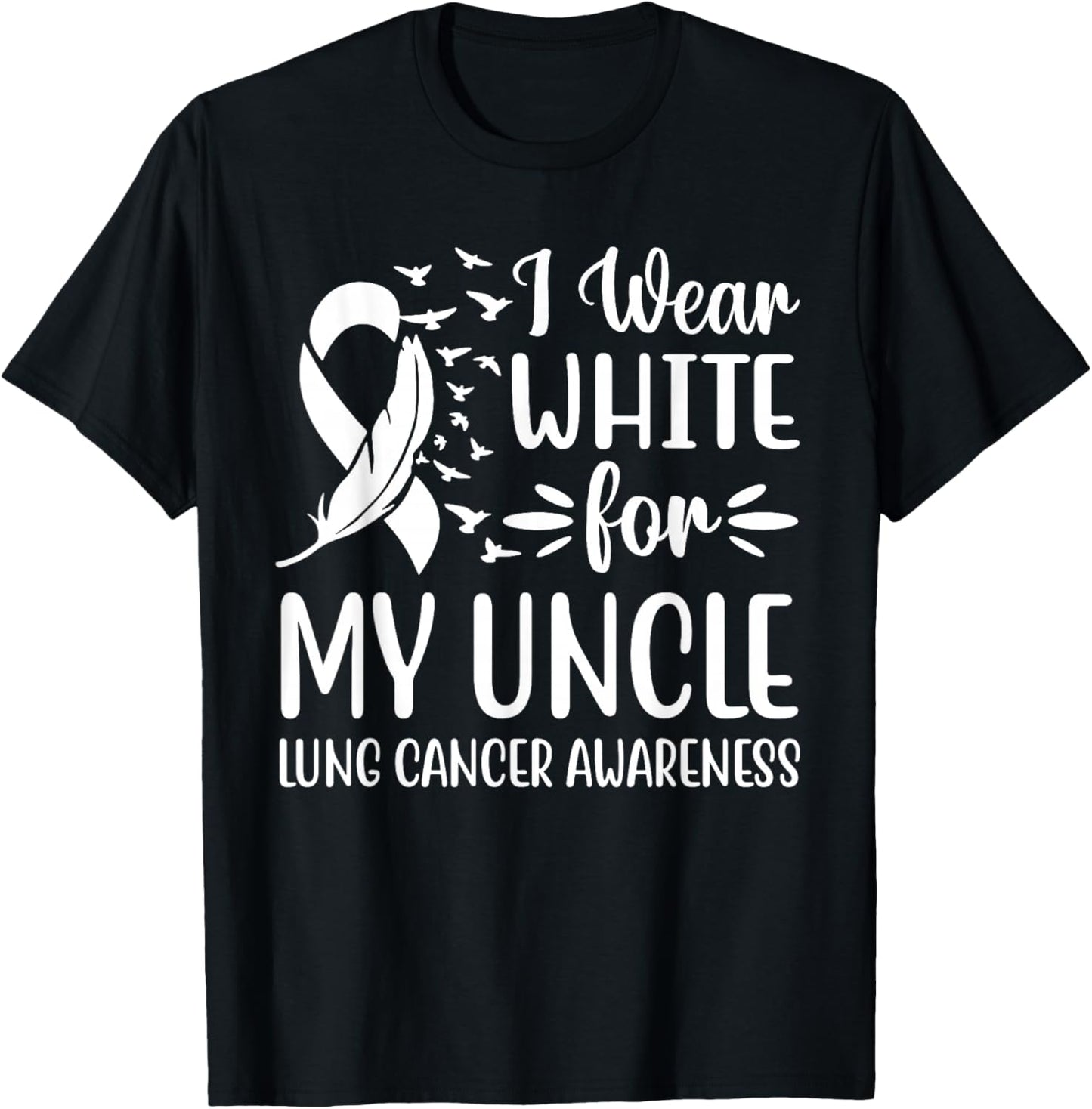 I Wear White For My My Uncle Lung Cancer Awareness T-Shirt - T-Shirt | Black