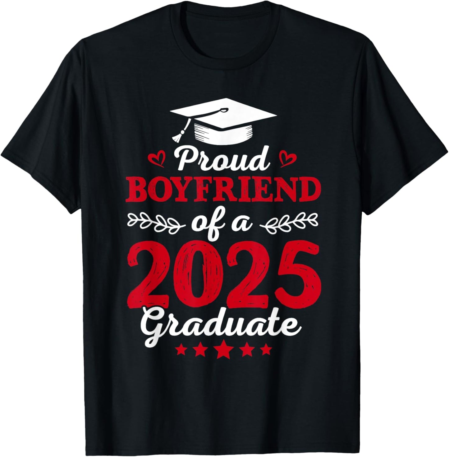 Proud Boyfriend Of a Class Of 2025 Graduate Graduation 2025 T-Shirt - T-Shirt | Black