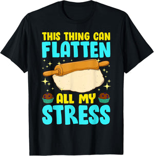 Thing Can Flatten All My Stress Funny Baking Cookie Baker T-Shirt - T-Shirt | Black