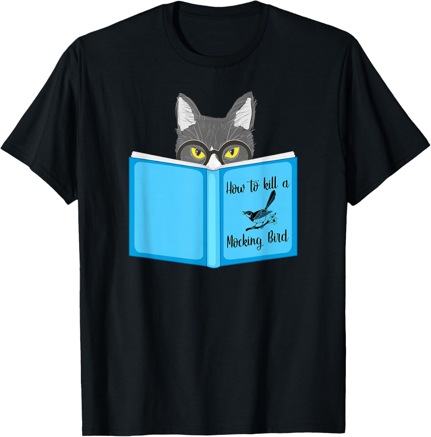 How To Kill A Mocking Bird Funny Cat Lovers T-Shirt - T-Shirt | Black